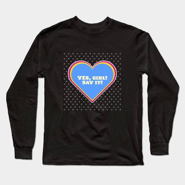 Yes GIRL! Long Sleeve T-Shirt by Celebrate your pride